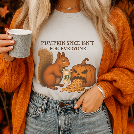 Funny Pumpkin Spice Shirt | PSL Humor Tee for Fall | “Pumpkin Spice Isn’t for Everyone” Shirt | Cute Squirrel Autumn T-Shirt