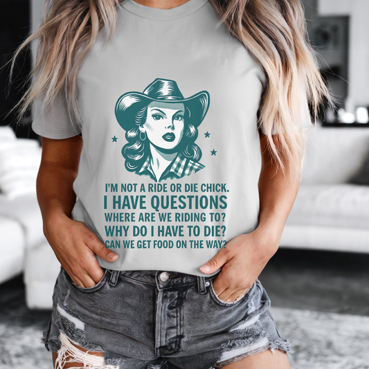 Funny Cowgirl Shirt | “I’m Not a Ride or Die Chick” Western Graphic Tee | Sassy Horse Girl Gift for Women With Questions