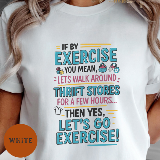 Funny Thrift Shopping T-Shirt – Lazy Girl Exercise Humor Tee – Vintage Store Hunting Shirt for Resellers, Bargain Lovers & Sarcastic Shoppers