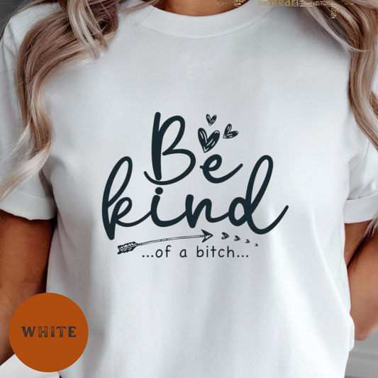 Funny Be Kind Shirt – Sarcastic Cowgirl Graphic Tee, Sassy Western Farm Humor T-Shirt, Rustic Country Life Shirt for Women