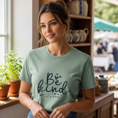 Be Kind of a Bitch Shirt Funny Sarcastic Women’s Graphic Tee Unhinged Humor Comical Saying T-Shirt for Sassy Women